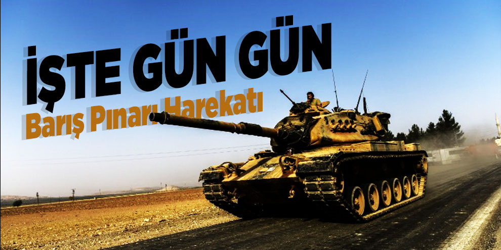 İşte gün gün Barış Pınarı Harekatı