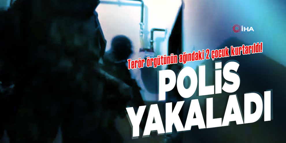 Dağa götürülmek istenen çocukları polis kurtardı