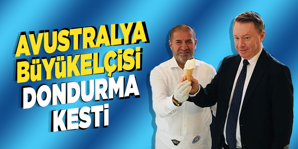 Avustralya Büyükelçisi dondurma kesti