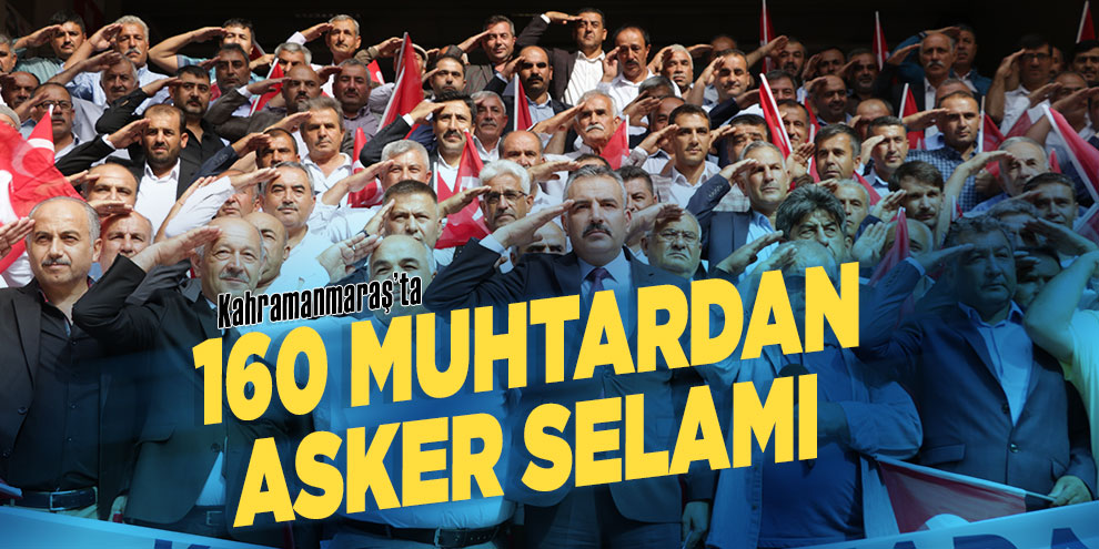 160 mahalle muhtarından asker selamı
