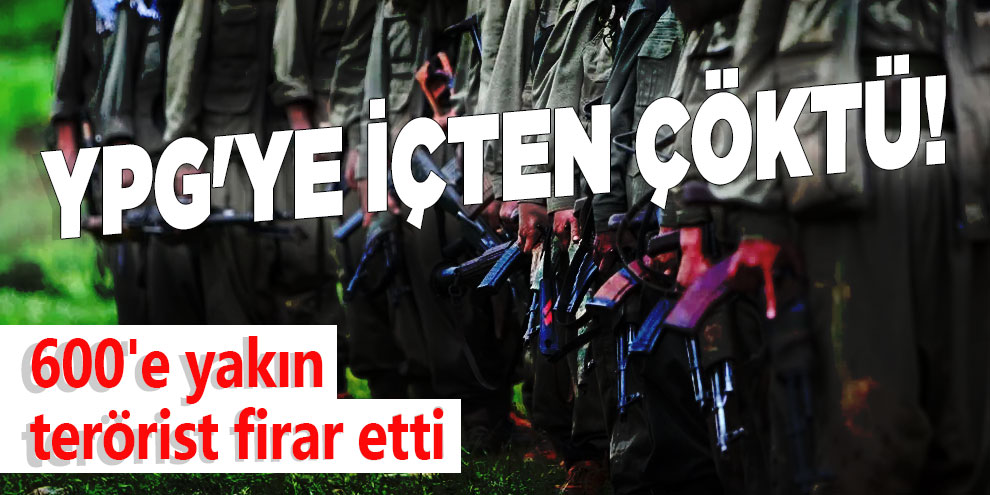 YPG'ye içten çöktü! 600'e yakın terörist firar etti