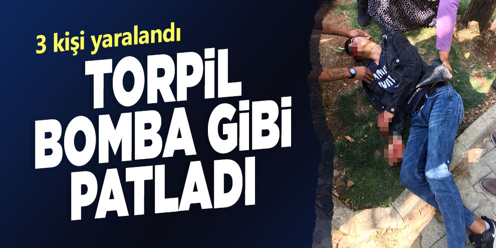 Torpil bomba gibi patladı