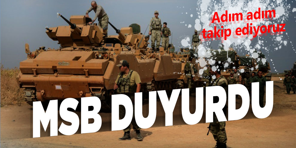 MSB duyurdu! Adım adım takip ediliyor