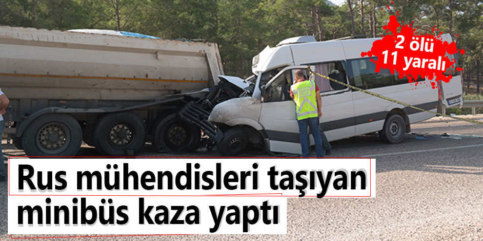 Rus mühendisleri taşıyan minibüs kaza yaptı