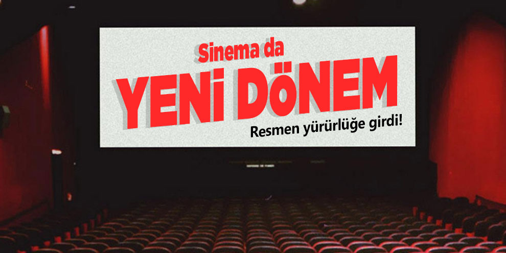 Resmen yürürlüğe girdi! Sinema da yeni dönem