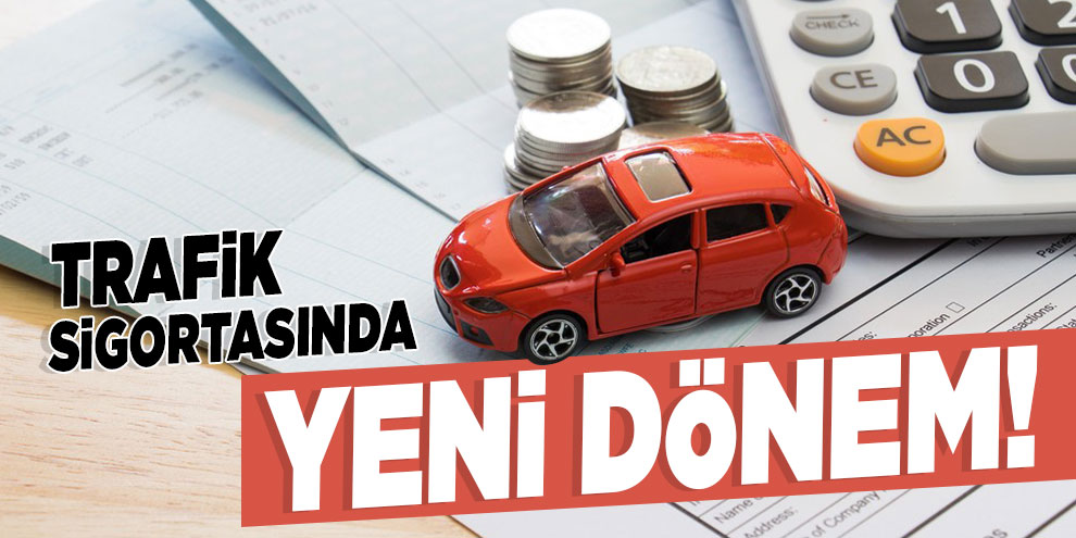Trafik sigortasında yeni dönem! Yürürlüğe girdi