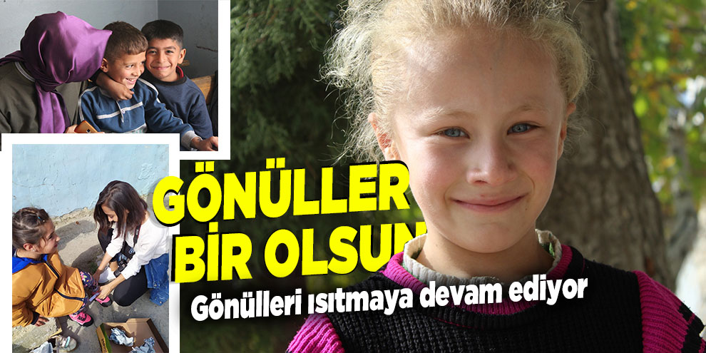 Gönüller bir olsun, gönülleri ısıtmaya devam ediyor