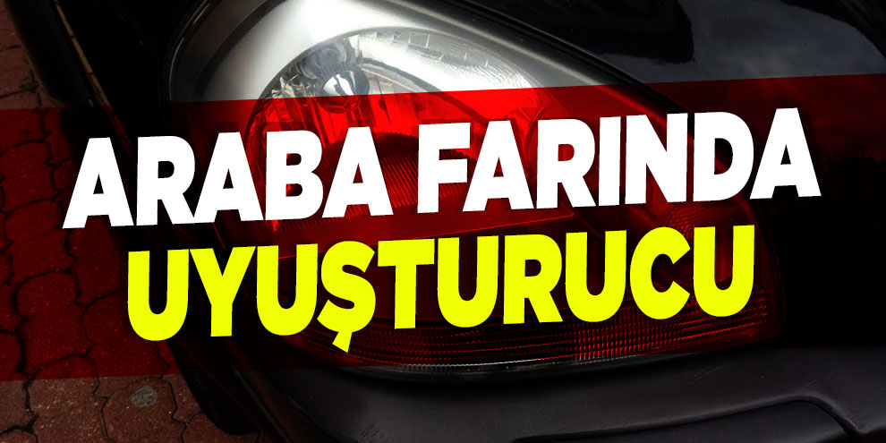 Araba farında uyuşturucu