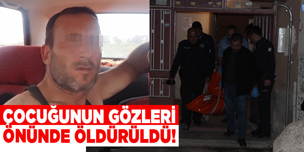 Çocuğunun gözleri önünde öldürüldü! Vahşet
