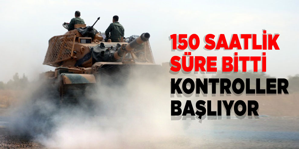 150 saatlik süre bitti kontroller başlıyor