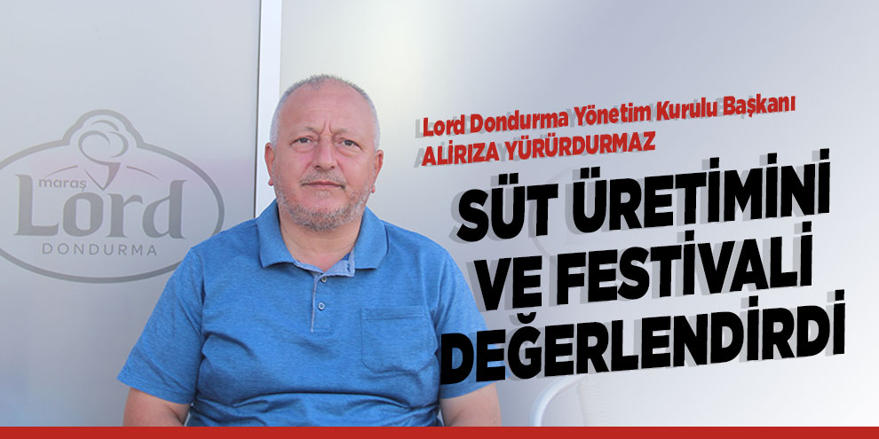 Yürürdurmaz, Süt üretimini ve festivali değerlendirdi