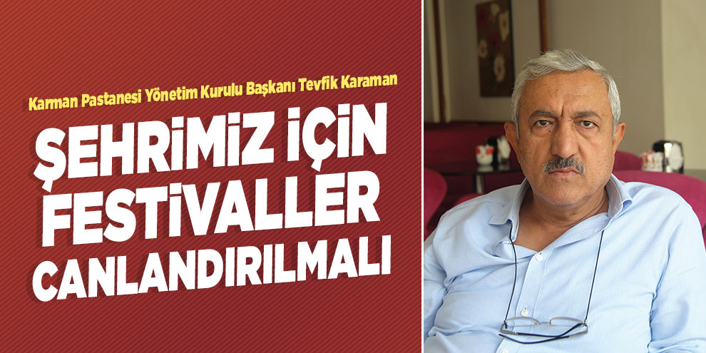Şehrimiz için festivaller canlandırılmalı