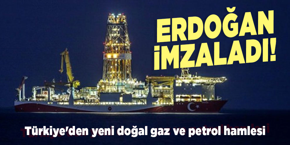Erdoğan imzaladı! Türkiye'den yeni doğal gaz ve petrol hamlesi