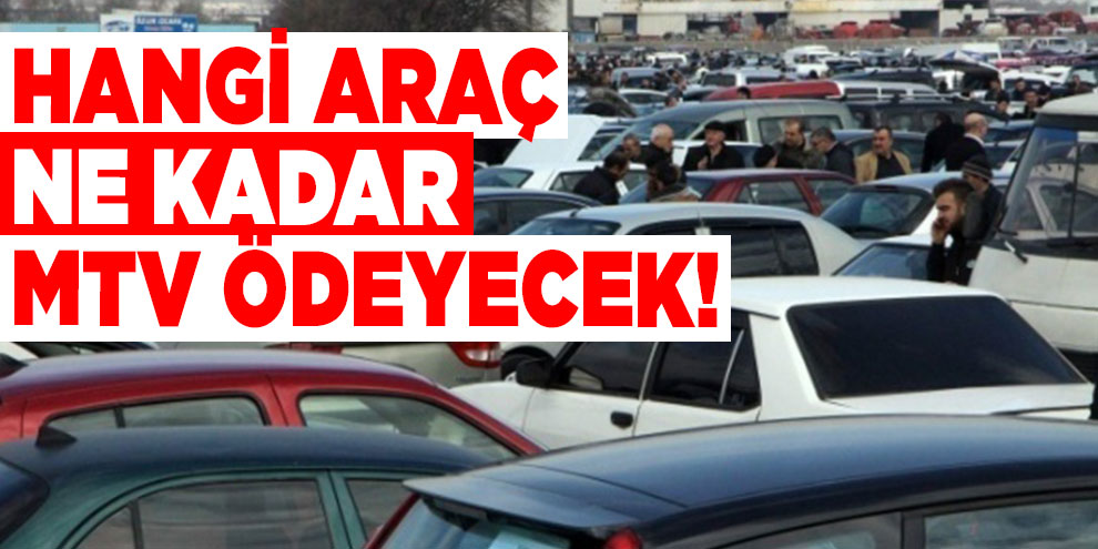 Hangi araç ne kadar MTV ödeyecek!