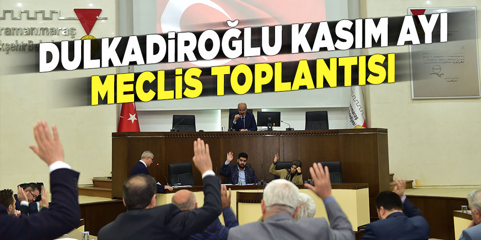 Dulkadiroğlu Kasım ayı meclis toplantısı