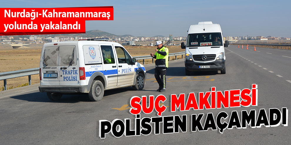 Suç makinesi polisten kaçamadı