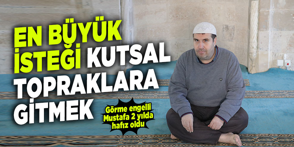 En büyük isteği kutsal topraklara gitmek