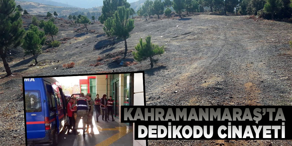 Kahramanmaraş’ta dedikodu cinayeti