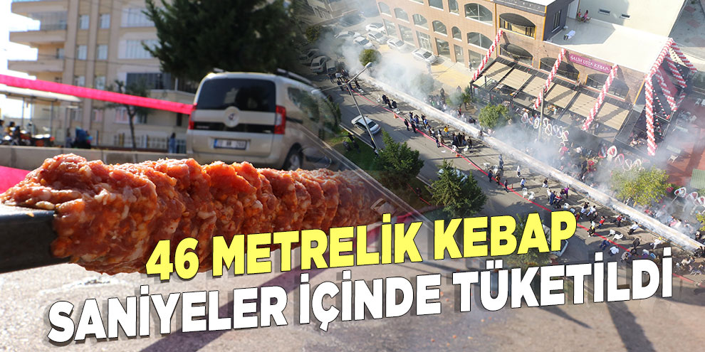 46 metrelik kebap saniyeler içinde tüketildi