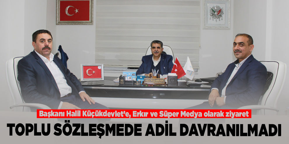 Toplu sözleşmede adil davranılmadı