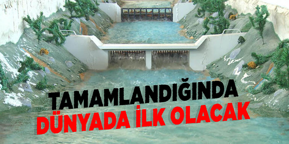Tamamlandığında dünyada ilk olacak