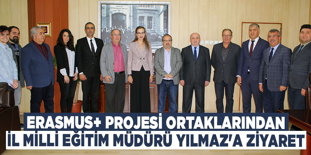 Erasmus+ projesi ortaklarından İl Milli Eğitim Müdürü Yılmaz'a ziyaret