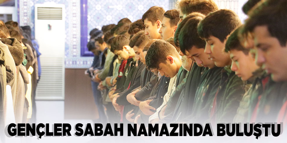 Gençler sabah namazında buluştu