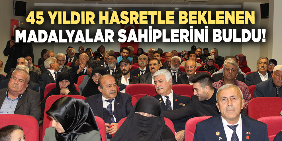 45 yıldır hasretle beklenen madalyalar sahiplerini buldu!