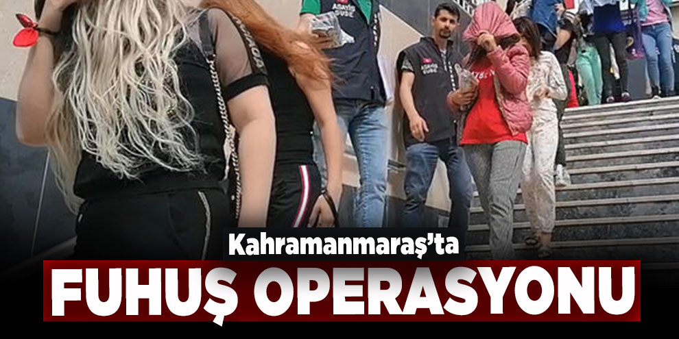 Kahramanmaraş’ta fuhuş operasyonu: 5 gözaltı