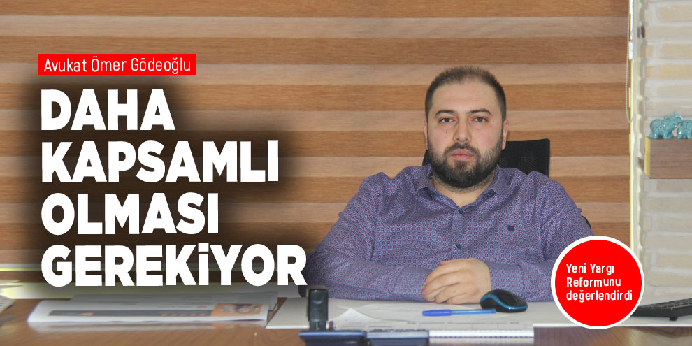 Daha kapsamlı olması gerekiyor