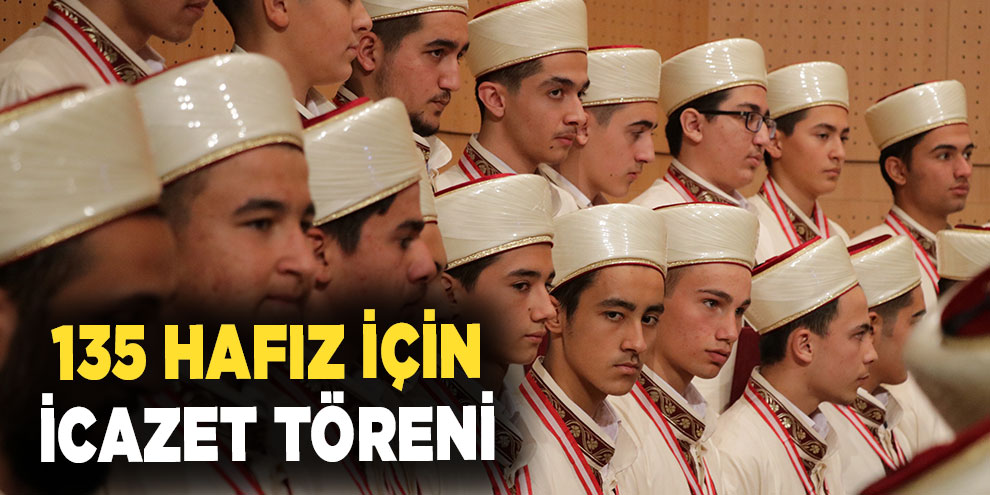 135 hafız için icazet töreni