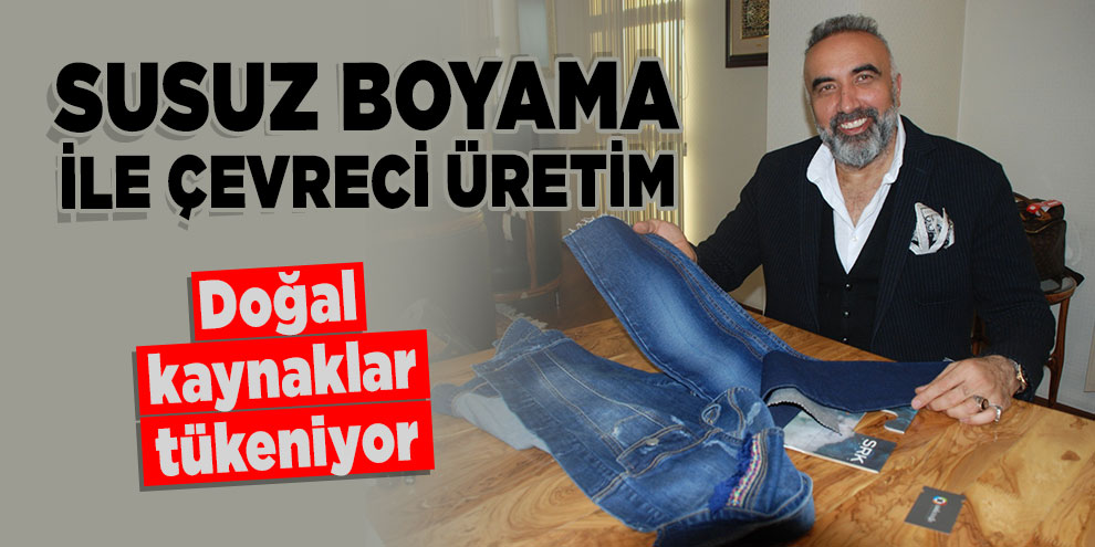 Susuz boyama ile çevreci üretim