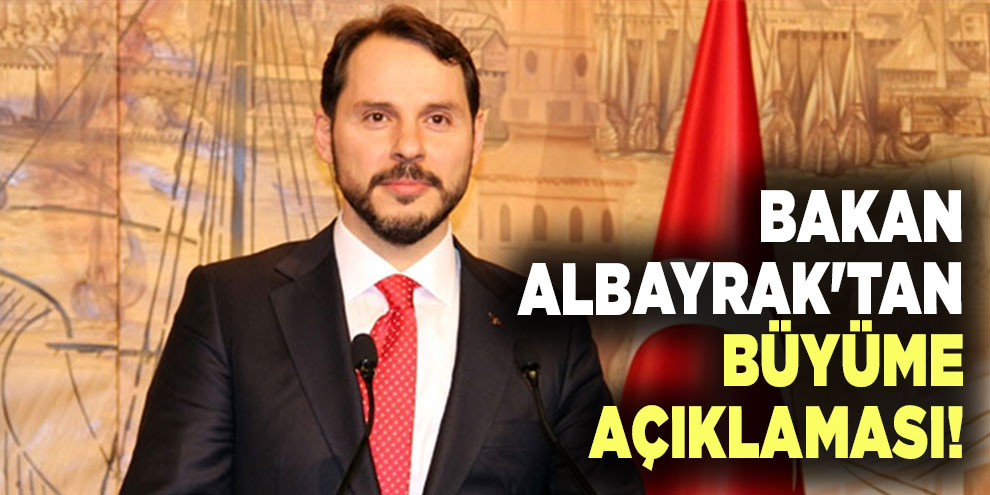 Bakan Albayrak'tan büyüme açıklaması!