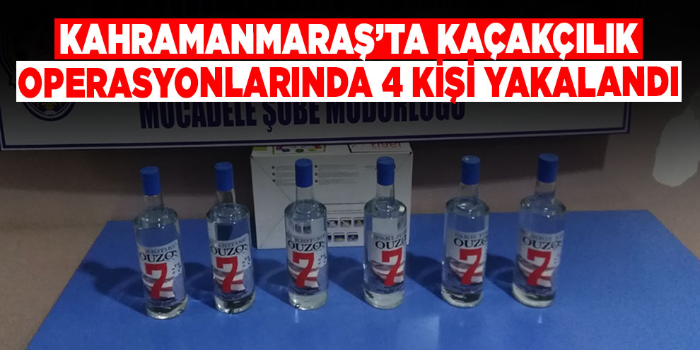 Kahramanmaraş’ta kaçakçılık operasyonlarında 4 kişi yakalandı