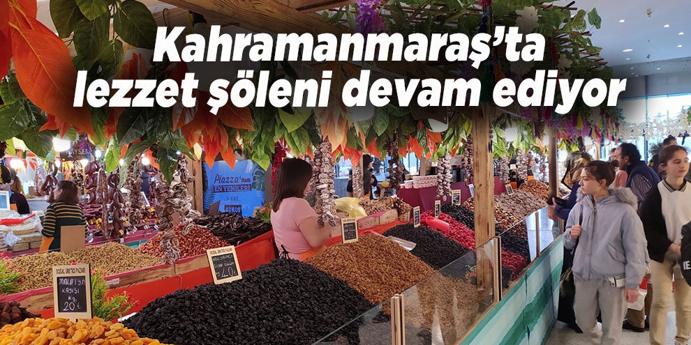 Kahramanmaraş’ta lezzet şöleni devam ediyor