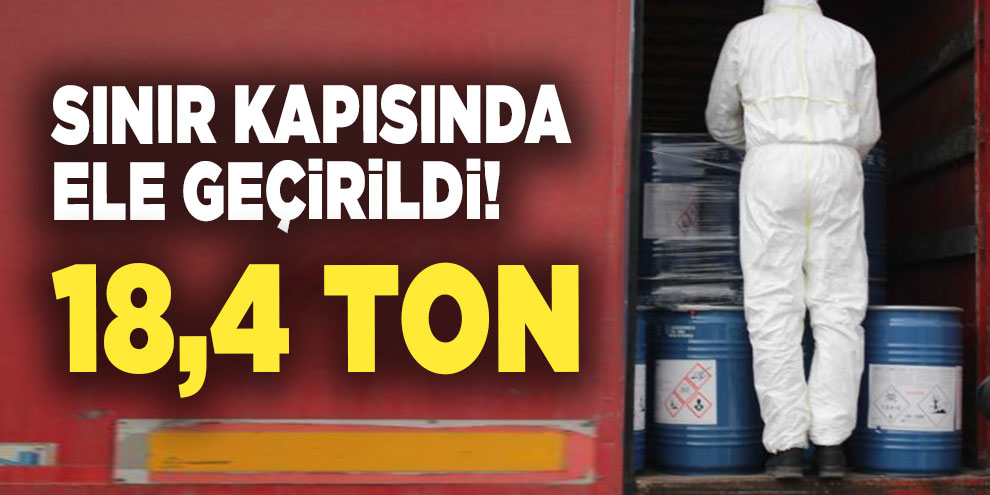 Gürbulak sınır kapısında 18,4 ton siyanür yakalandı