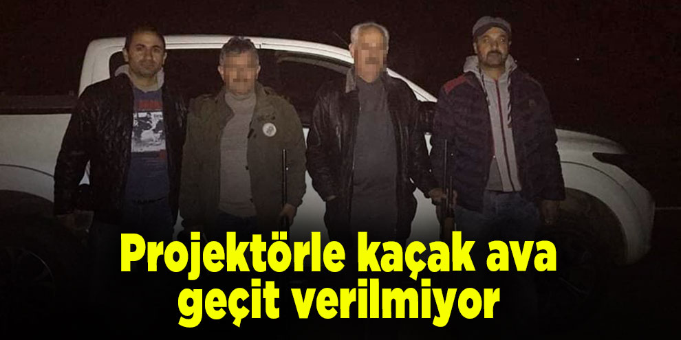 Projektörle kaçak ava geçit verilmiyor