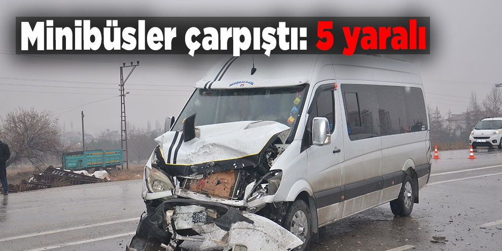Minibüsler çarpıştı: 5 yaralı