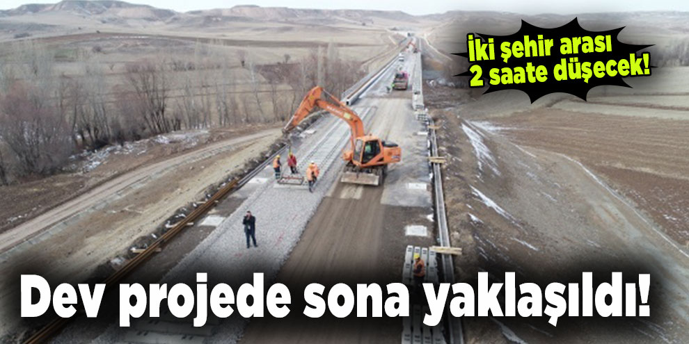 Dev projede sona yaklaşıldı! İki şehir arası 2 saate düşecek!