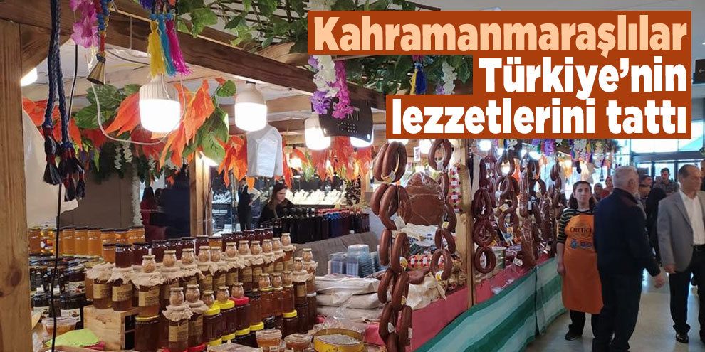 Kahramanmaraşlılar Türkiye’nin lezzetlerini tattı