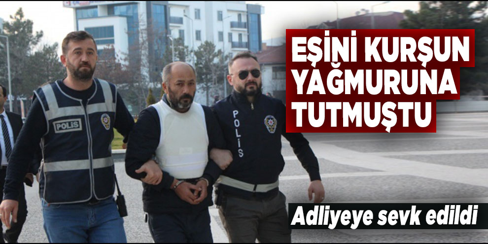 Bolu'da dini nikahlı eşine kurşun yağdıran şahıs adliyeye sevk edildi