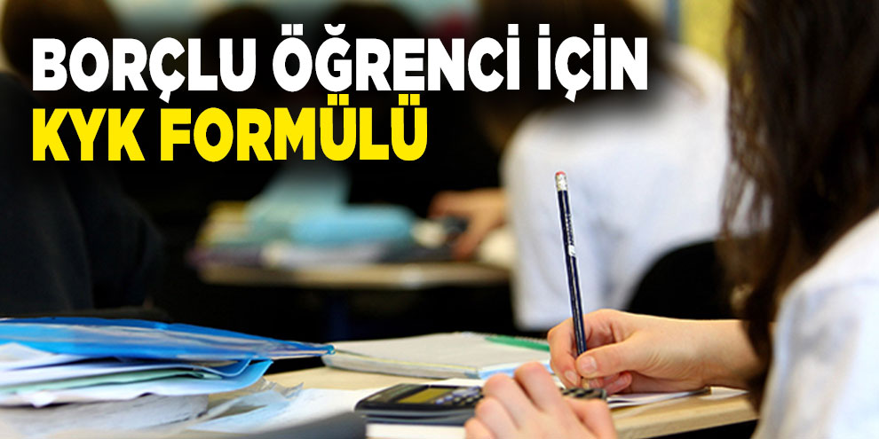 Borçlu öğrenci için KYK formülü
