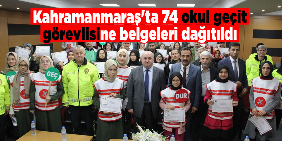 Kahramanmaraş'ta 74 okul geçit görevlisine belgeleri dağıtıldı