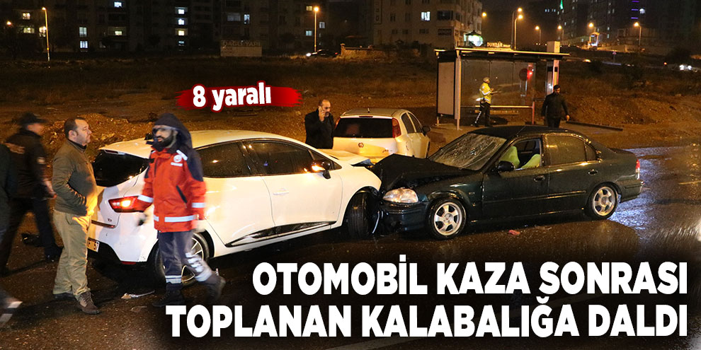 Otomobil kaza sonrası toplanan kalabalığa daldı: 8 yaralı