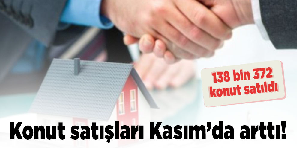 Kasımda konut satışları yüzde 54,4 arttı