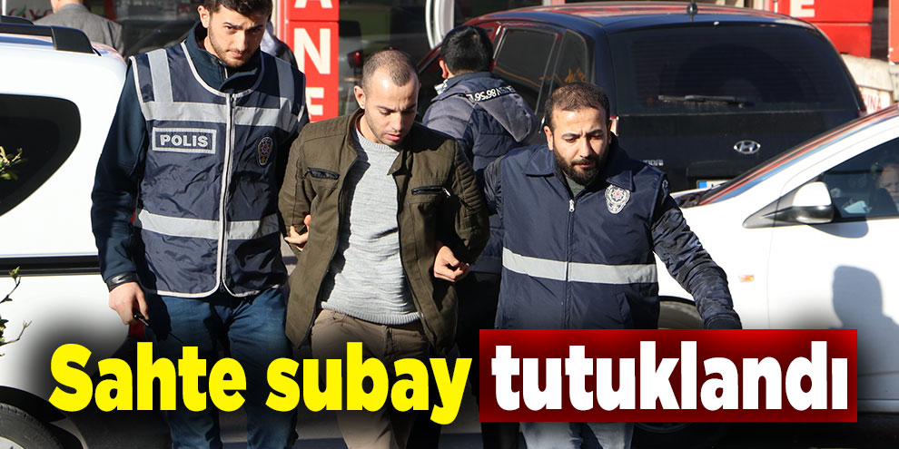 Sahte subay tutuklandı