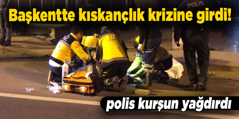 Başkentte kıskançlık krizine giren polis kurşun yağdırdı
