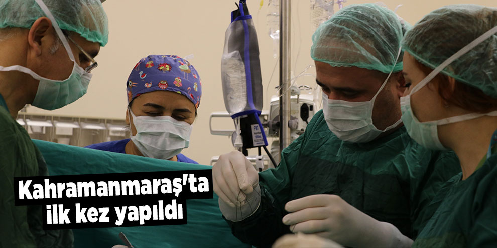 Kahramanmaraş'ta ilk kez atardamardan by-pass ameliyatı yapıldı