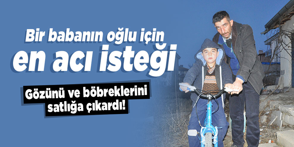 Bir babanın oğlu için en acı isteği