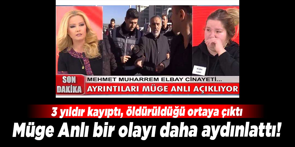 3 yıldır kayıptı, öldürüldüğü ortaya çıktı